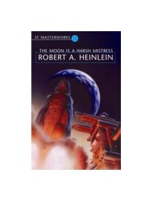 The Moon is a Harsh Mistress - 9780575082410