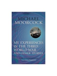 My Experiences in the Third World War and Other Stories - 9780575115057