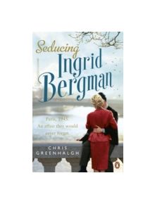 Seducing Ingrid Bergman - 9780670922116