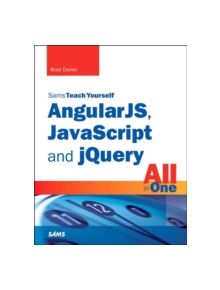 AngularJS, JavaScript, and jQuery All in One, Sams Teach Yourself - 9780672337420