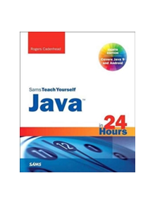 Java in 24 Hours, Sams Teach Yourself (Covering Java 9) - 9780672337949