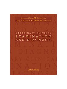 Veterinary Clinical Examination and Diagnosis - 9780702024764