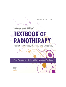 Walter and Miller's Textbook of Radiotherapy: Radiation Physics, Therapy and Oncology - 9780702074851