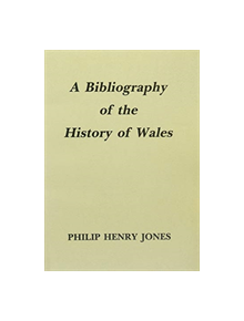 A Bibliography of the History of Wales - 9780708310373