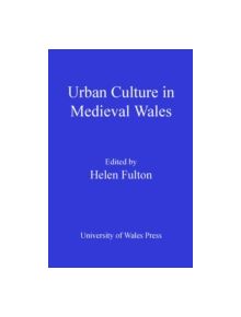 Urban Culture in Medieval Wales - 9780708323519