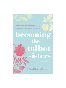 Becoming the Talbot Sisters - 9780718095765