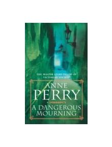 A Dangerous Mourning (William Monk Mystery, Book 2) - 9780747245261