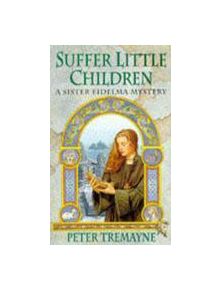 Suffer Little Children (Sister Fidelma Mysteries Book 3) - 9780747248491