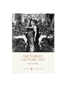 Victorian Factory Life - 9780747807247