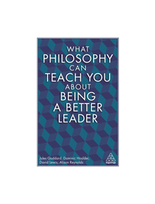 What Philosophy Can Teach You About Being a Better Leader - 9780749493165