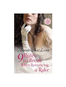 Nine Rules to Break When Romancing a Rake - 9780749959661