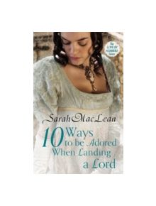 Ten Ways to be Adored When Landing a Lord - 9780749959678