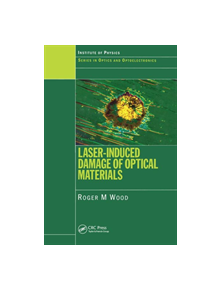 Laser-Induced Damage of Optical Materials - 9780750308458