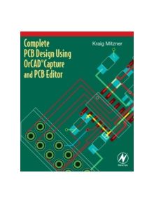 Complete PCB Design Using OrCAD Capture and PCB Editor - 9780750689717