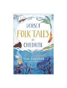 Dorset Folk Tales for Children - 9780750987769
