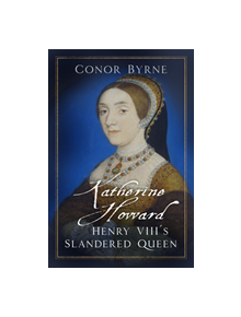 Katherine Howard - 9780750990608
