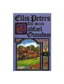 The Sixth Cadfael Omnibus - 9780751515893