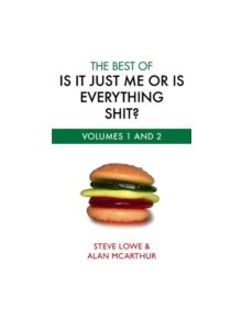 The Best Of Is It Just Me Or Is Everything Shit? - 9780751541748
