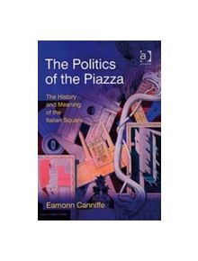 The Politics of the Piazza - 9780754647164