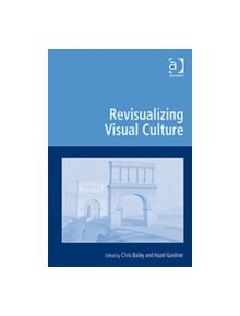 Revisualizing Visual Culture - 9780754675686