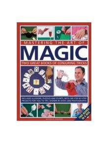 Mastering the Art of Magic: Two Great Books of Conjuring Tricks - 9780754823711