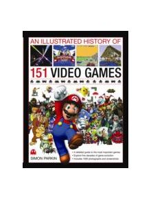 Illustrated History of 151 Videogames - 9780754823902