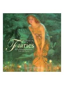 A Book Of Fairies: an Anthology of Paintings & Poetry - 9780754825470