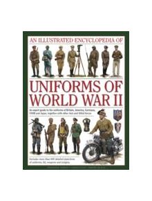 Illustrated Encyclopedia of Uniforms of World War II - 9780754829881