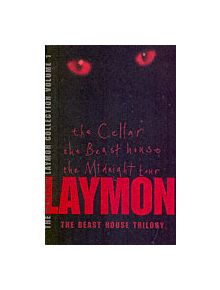 The Richard Laymon Collection Volume 1: The Cellar, The Beast House & The Midnight Tour - 9780755331673