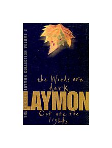 The Richard Laymon Collection Volume 2: The Woods are Dark & Out are the Lights - 9780755331697