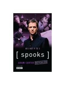 Spooks: Adam Carter Revealed - 9780755334018