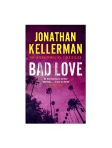Bad Love (Alex Delaware series, Book 8) - 9780755342921