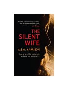 The Silent Wife: The gripping bestselling novel of betrayal, revenge and murder... - 9780755399864