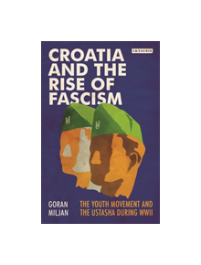 Croatia and the Rise of Fascism - 9780755600014