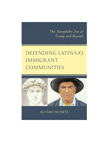 Defending Latina/o Immigrant Communities - 9780761871279