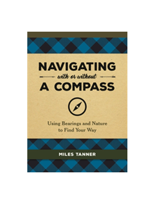 Navigating With or Without a Compass - 9780762493968