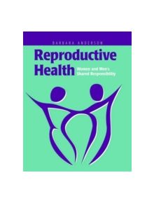 Reproductive Health: Women And Men's Shared Responsibility - 9780763722883
