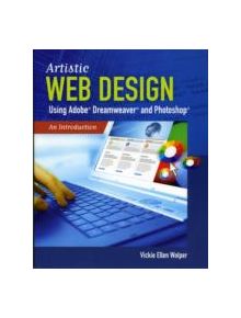 Artistic Web Design Using Adobe Dreamweaver and Photoshop: An Introduction - 9780763785949