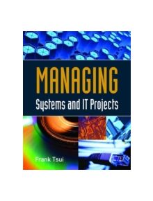 Managing Systems And IT Projects - 9780763790615