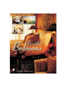 Beautiful Bedrooms: Design Inspirations from the Worlds Leading Inns and Hotels - 9780764314612