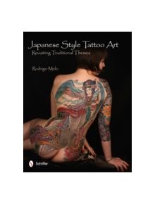 Japanese Style Tattoo Art: Revisiting Traditional Themes - 9780764339462