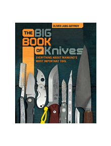Big Book of Knives: Everything about Mankind's Most Important Tool - 9780764357398