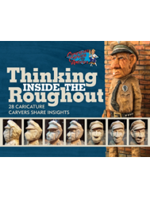 Thinking Inside the Roughout: 28 Caricature Carvers Share Insights - 9780764357824