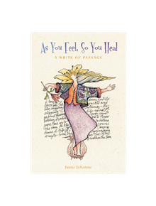 As You Feel, So You Heal: A Write of Passage - 9780764358104