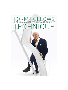 Form Follows Technique: A Design Manifesto - 9780764358197