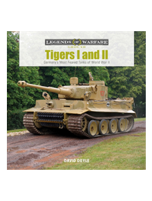 Tigers I and II : Germany's Most Feared Tanks of World War II - 9780764358487