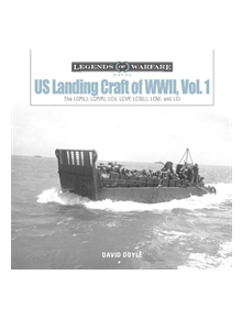 US Landing Craft of World War II, Vol. 1: The LCP(L), LCP(R), LCV, LCVP, LCS(L), LCM and LCI - 9780764358616