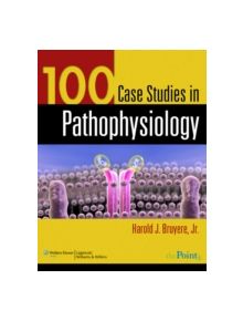 100 Case Studies in Pathophysiology - 9780781761451