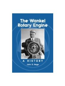 The Wankel Rotary Engine - 9780786429059