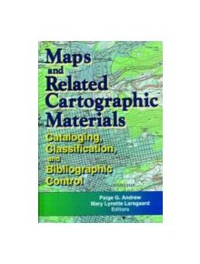 Maps and Related Cartographic Materials - 9780789007780